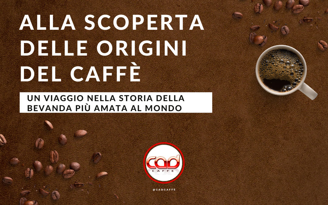 Alla scoperta delle origini del caffè un viaggio nella storia della bevanda più amata al mondo